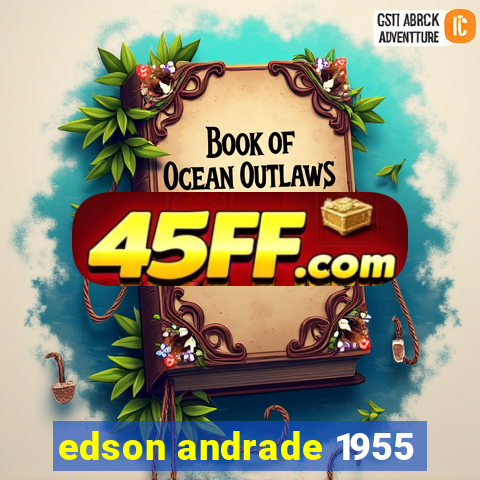 edson andrade 1955